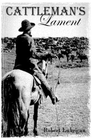 Cover of the book Cattleman's Lament by Robert Lubrican