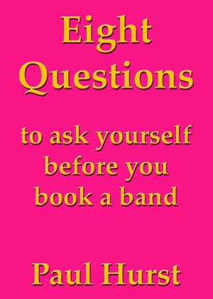 Book cover of Eight Questions to Ask Yourself Before You Book a Band