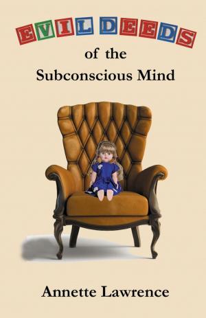 Cover of the book Evil Deeds of the Subconscious Mind by Anthony J. Broughton