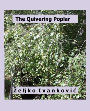 Cover of the book The Quivering Poplar by Sonja Juric