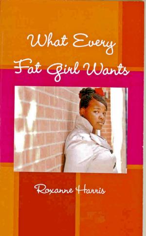 Cover of the book What Every Fat Girl Wants by Gary L. Selman
