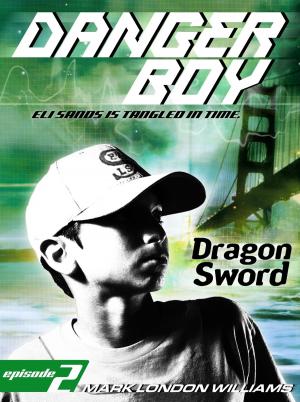 Cover of the book Dragon Sword (Danger Boy Series #2) by John Carter