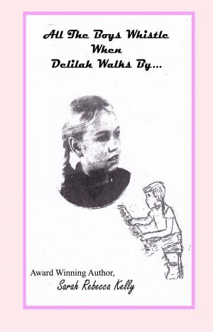 Cover of the book All the Boys Whistle When Delilah Walks By by Brick ONeil