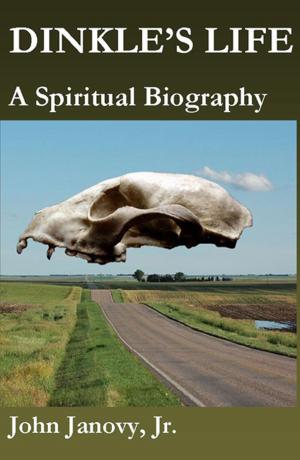 Cover of the book Dinkle's Life: A Spiritual Biography by John Janovy Jr