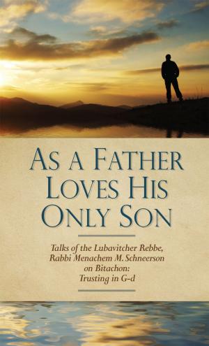 Cover of the book As a Father Loves His Only Son by Menachem M Schnnerson