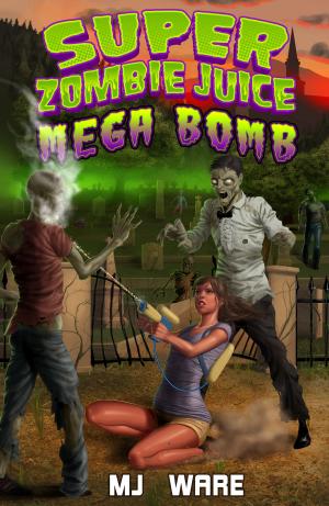 Cover of the book Super Zombie Juice Mega Bomb by P.G. Kassel