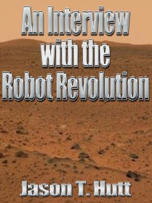 Cover of the book An Interview with the Robot Revolution by D.C. Freedman