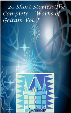 Cover of the book 20 Short Stories: The Complete Works of Geltab Vol I by TR Nowry