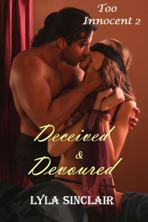 Cover of Too Innocent 2: Deceived and Devoured (BDSM Erotica)