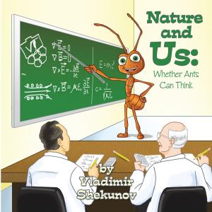 Cover of the book Nature and Us: Whether Ants Can Think by Heidi Ebelt