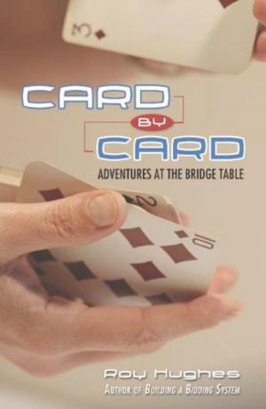 Cover of the book Card by Card: Adventures at the Bridge Table by Roy Hughes