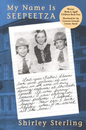Cover of the book My Name Is Seepeetza by Marie-Louise Gay, David Homel