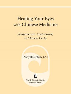 Cover of the book Healing Your Eyes with Chinese Medicine by David Simon, M.D., Deepak Chopra, M.D.
