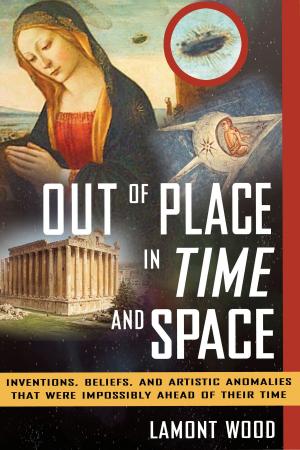 Cover of the book Out of Place in Time and Space by Mary Anne Radmacher