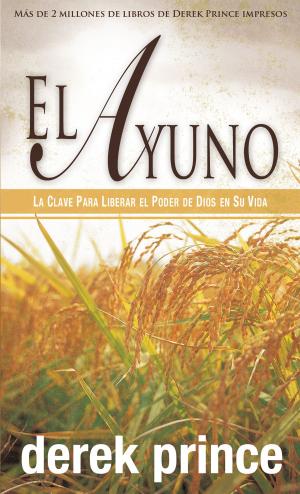 Cover of the book El ayuno by Roberts Liardon