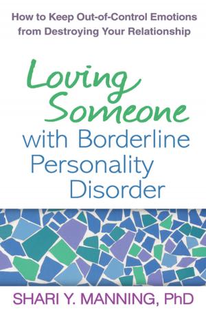 Cover of the book Loving Someone with Borderline Personality Disorder by Claudia Zayfert, PhD, Carolyn Black Becker, PhD, ABPP