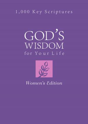 Cover of the book God's Wisdom for Your Life: Women's Edition by Bonnie Blythe, Pamela Griffin, Kelly Eileen Hake, Gail Gaymer Martin, Tamela Hancock Murray, Jill Stengl