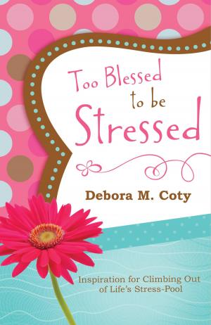 Cover of the book Too Blessed to Be Stressed: Inspiration for Climbing Out of Life's Stress-Pool by Michelle Medlock Adams, Ramona Richards, Katherine Anne Douglas