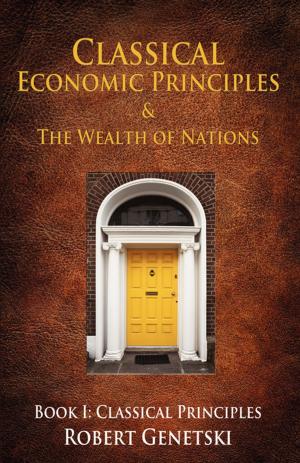 Cover of the book Classical Economic Principles & the Wealth of Nations by Gregg Ward Matson, Katrina Ernst