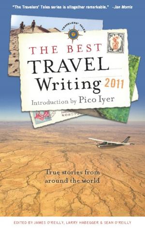 Cover of the book The Best Travel Writing 2011 by James O'Reilly, Larry Habegger, Sean O'Reilly
