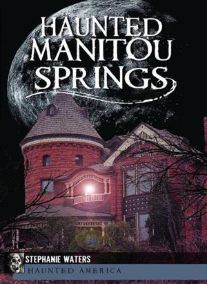 Cover of the book Haunted Manitou Springs by Teri Casper, Dan Smith
