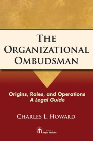 Cover of the book The Organizational Ombudsman by Arthur C. Nelson, Julian Conrad Juergensmeyer, James C. Nicholas, John T. Marshall