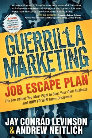 Cover of the book Guerrilla Marketing Job Escape Plan: The Ten Battles You Must Fight to Start Your Own Business, and How to Win Them Decisively by John Ryder, Ph.D.