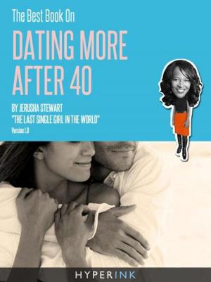 bigCover of the book The Best Book On Dating More After 40 (Tips On Meeting Singles, Online Dating, Feeling Sexy, & More) by 