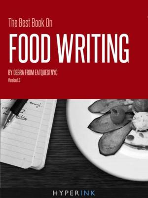 Cover of The Best Book On Food Writing (Tips For Writing Great Food Reviews & Finding Great Restaurants)