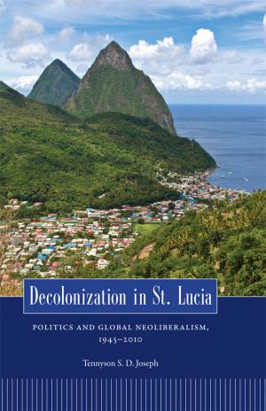 Cover of the book Decolonization in St. Lucia by Tim Parrish