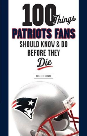 Cover of the book 100 Things Patriots Fans Should Know & Do Before They Die by Mark Simon, Buster Olney