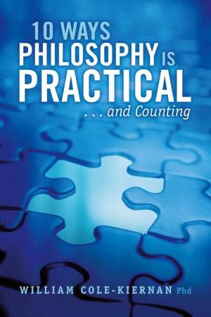 Cover of the book 10 Ways Philosophy is Practical . . . and Counting by Ken Beeley