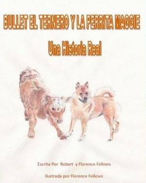 Cover of the book Bullet el Ternero y La Perrita Maggie by Sherry Cutrer