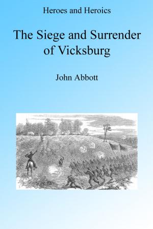 bigCover of the book The Siege and Surrender of Vicksburg, Illustrated by 
