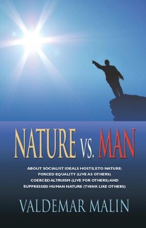 Cover of NATURE VS. MAN: Socialist Ideals Foreign to Nature - Enforced Equality (live as others), Coerced Altruism (live for others) and Suppressed Human Nature (think like others)