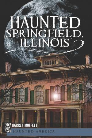 Cover of the book Haunted Springfield, Illinois by Brian Whetstone, Jessie Harris, Buffalo County Historical Society