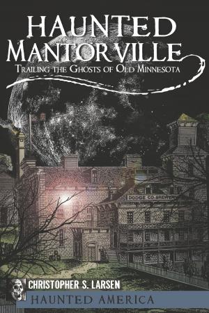 Cover of the book Haunted Mantorville by Keven McQueen