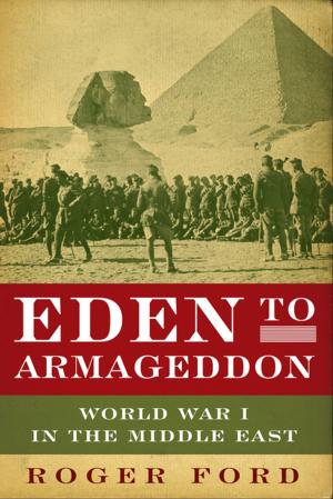 Cover of the book Eden to Armageddon: World War I in the Middle East by John T. Shaw