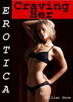 bigCover of the book Erotica: Craving Her, Tales of Sex by 