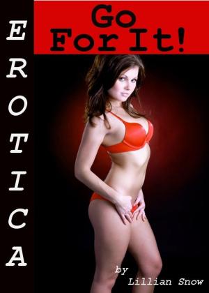 Cover of the book Erotica: Go For It! Tales of Sex by Brandi Bonx