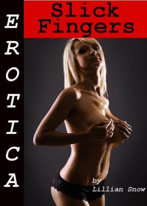 Book cover of Erotica: Slick Fingers, Tales of Sex