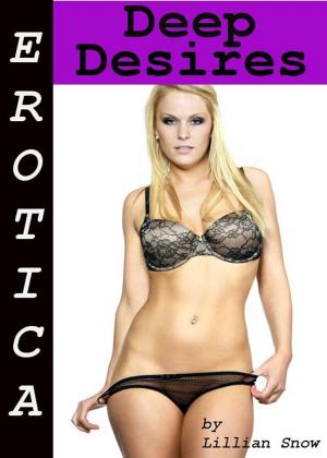 Cover of the book Erotica: Deep Desires, Tales of Sex by Brandi Bonx
