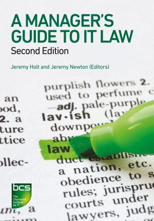 Cover of the book A Manager's Guide to IT Law by Professor Donald Knuth, Grady Booch, Linus Torvalds, Steve Wozniak, Vint Cerf, Professor Karen Spärck Jones, FBA, Sir Tim Berners-Lee, Jimmy Wales, Dame Stephanie Shirley, DBE FREng FBCS CEng CITP