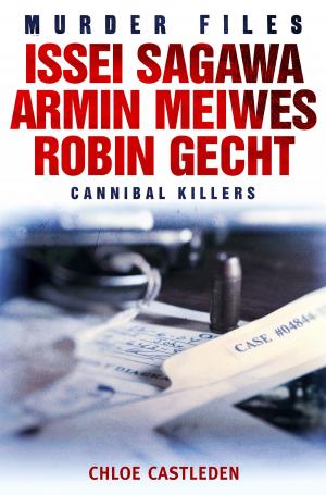 Cover of the book Issei Sagawa, Armin Meiwes, Robin Gecht by Josie Dew