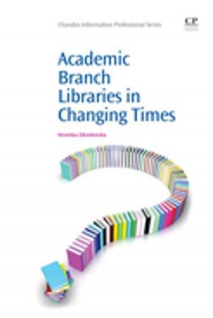 Cover of the book Academic Branch Libraries in Changing Times by Shaun Goldfinch, Kiyoshi Yamamoto