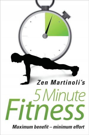Cover of the book Zen Martinoli's 5 Minute Fitness by Matt Oldfield