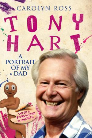 Cover of the book Tony Hart - A Portrait of My Dad by Nicholas Davies