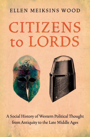 Cover of the book Citizens to Lords by Paul Nizan, Jean-Paul Sartre, Walter Benjamin