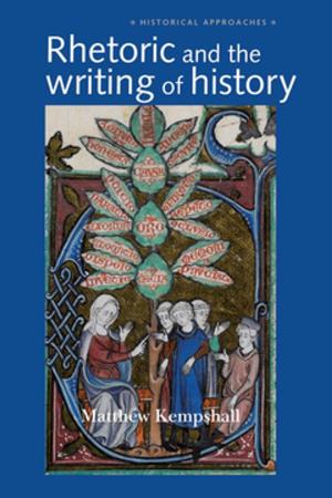 Cover of the book Rhetoric and the Writing of History, 400–1500 by 