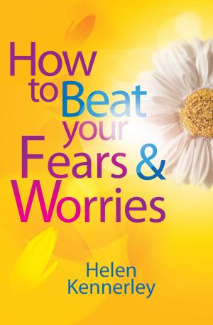 Cover of the book How to Beat Your Fears and Worries by Connie Monk